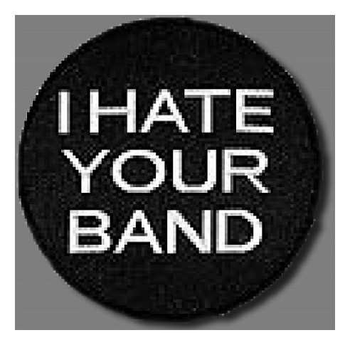 I Hate Your Band - Aufnäher / Patch