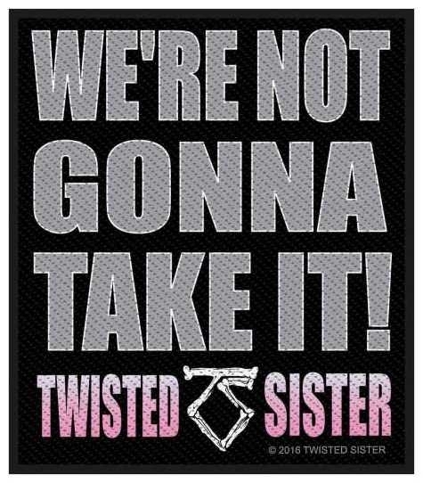 Twisted Sister - We’Re Not Gonna Take It! - Aufnäher / Patch