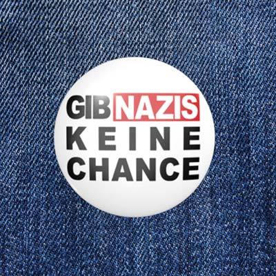 GIB NAZIS KEINE CHANCE - 2,3 cm - Anstecker / Button