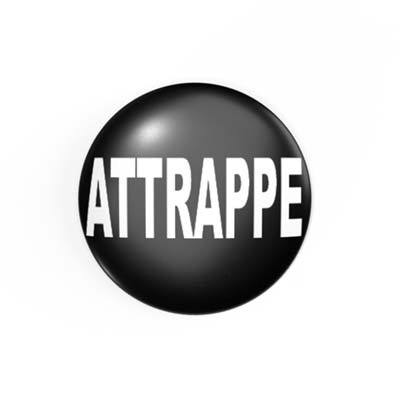 ATTRAPPE - 2,3 cm - Anstecker / Button / Pin