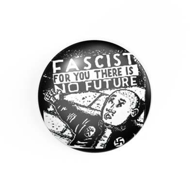 FASCIST FOR YOU THERE IS NO FUTURE - 2,3 cm - Anstecker / Button / Pin