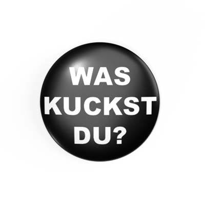 WAS KUCKST DU? - 2,3 cm - Anstecker / Button