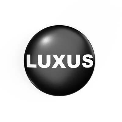 LUXUS - 2,3 cm - Anstecker / Button / Pin