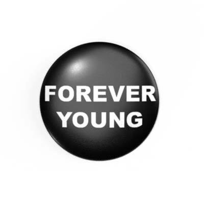 FOREVER YOUNG - 2,3 cm - Anstecker / Button