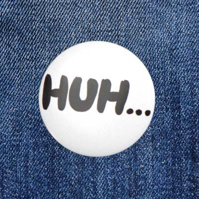 HUH… - Comic - 2,3 cm - Anstecker / Button