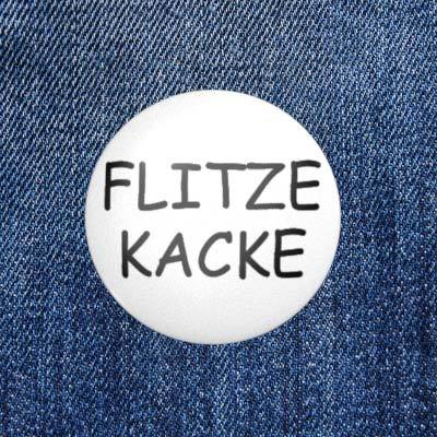 FLITZE KACKE - 2,3 cm - Anstecker / Button / Pin
